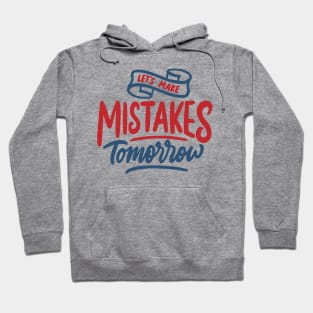 let s make mistake tomorrow Hoodie